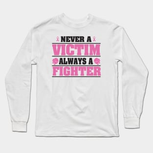 Never a victim, always a fighter Long Sleeve T-Shirt